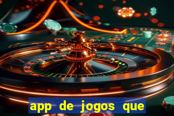 app de jogos que dao dinheiro de verdade